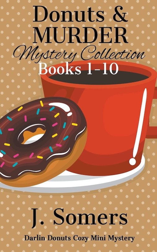 Front cover_Donuts and Murder Mystery Collection Books 1-10 (Darlin Donuts Cozy Mini Mysteries)