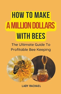 Couverture_How To Make A Million Dollars With Bees