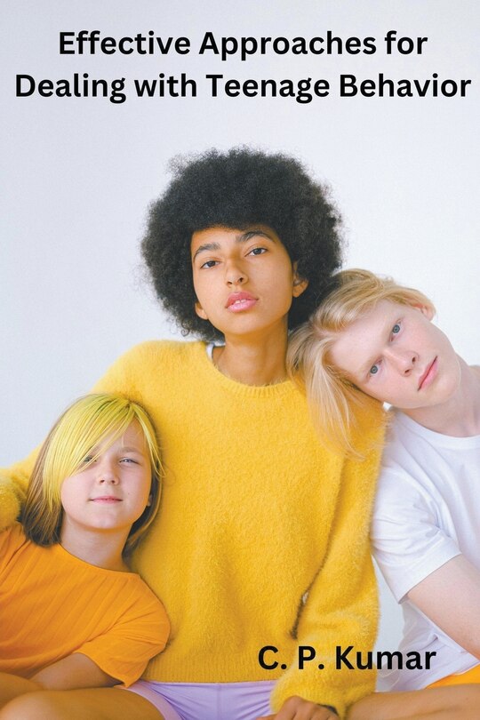 Front cover_Effective Approaches for Dealing with Teenage Behavior