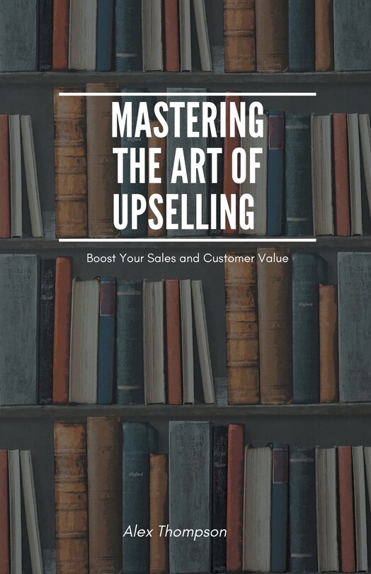 Mastering the Art of Upselling