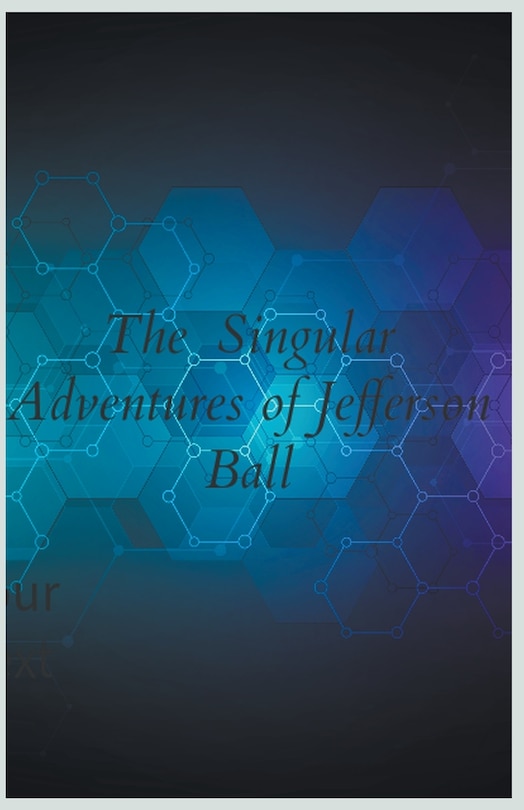 Front cover_The Singular Adventures of Jefferson Ball