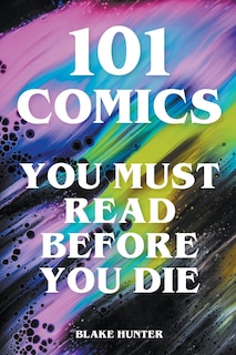 Front cover_101 Comics You Must Read Before You Die