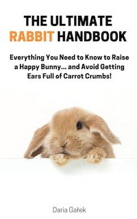 Front cover_The Ultimate Rabbit Handbook