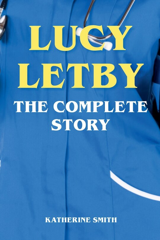 Front cover_Lucy Letby - The Complete Story