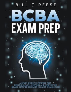 Couverture_BCBA Exam Prep A Study Guide to Practice Test Questions With Answers and Master the Board Certified Behavior Analyst Examination