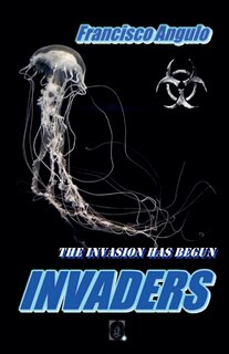 Front cover_Invaders the Invasion Has Begun