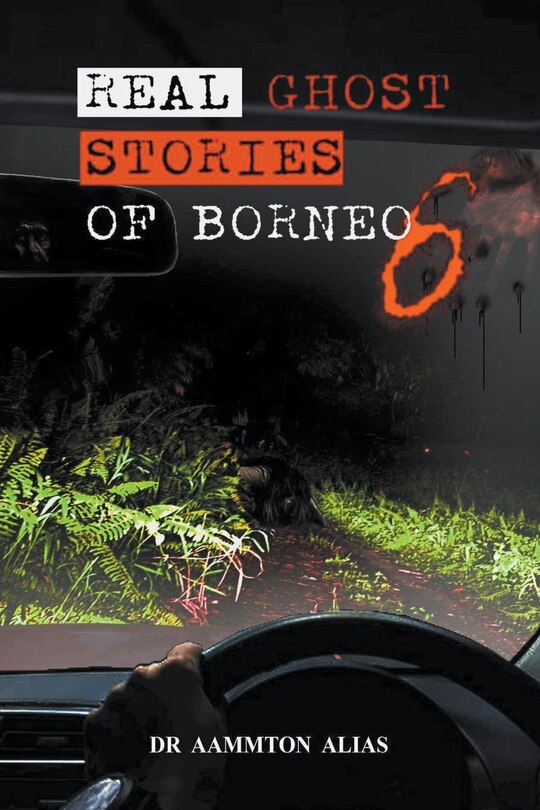 Front cover_Real Ghost Stories of Borneo 6
