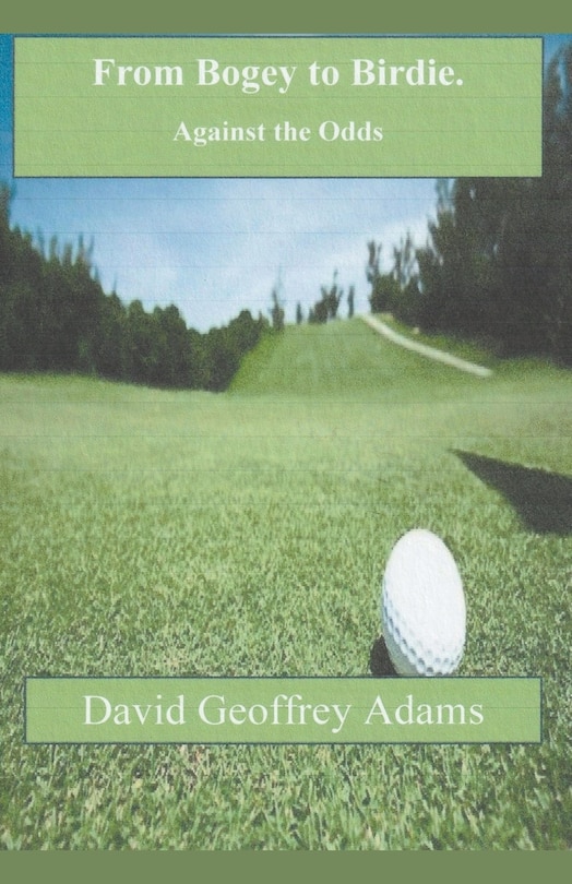 Front cover_From Bogey to Birdie - Against the Odds