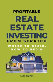 Couverture_Profitable Real Estate Investing From Scratch