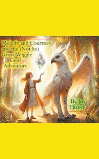 Front cover_Melody and Courtney and the (not so) Great Wiggle Gem Adventure