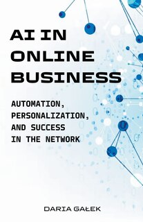 AI in Online Business: Automation, Personalization, and Success in the Network