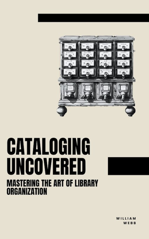 Cataloging Uncovered: Mastering the Art of Library Organization