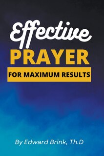 Front cover_Effective Prayer for Maximum Results