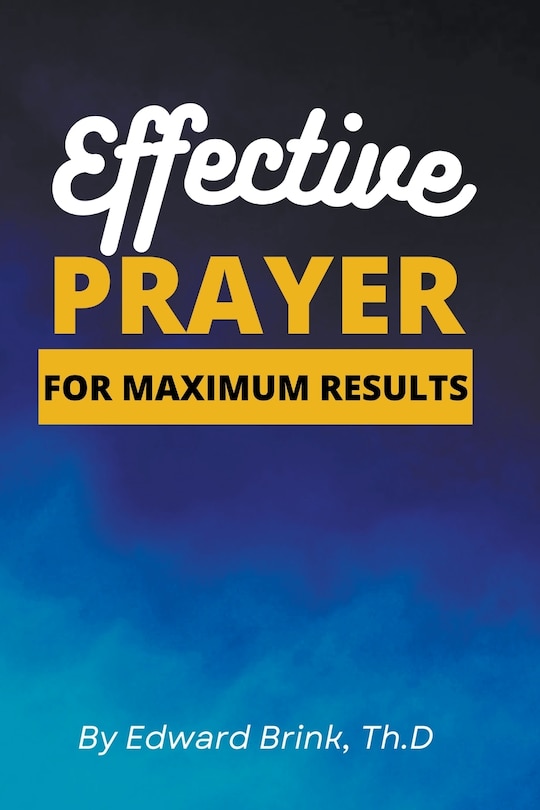 Front cover_Effective Prayer for Maximum Results