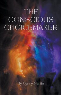 Front cover_The Conscious Choicemaker
