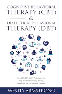 Front cover_Cognitive Behavioral Therapy (CBT) & Dialectical Behavioral Therapy (DBT)
