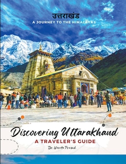 Couverture_Discovering Uttarakhand A Journey to the Himalayas - A Traveler's Guide