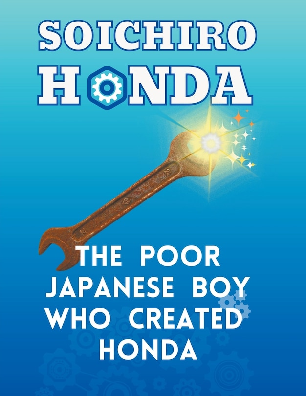 Front cover_Soichiro Honda - The Poor Japanese Boy Who Created Honda