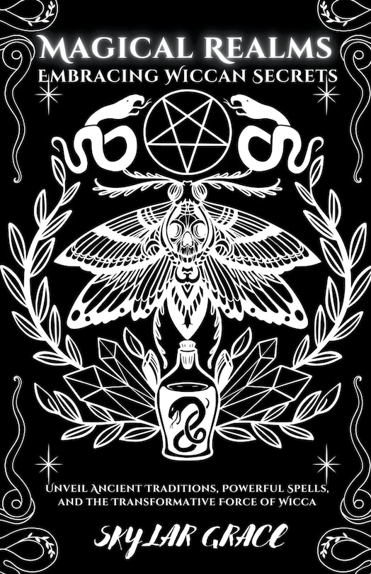 Front cover_Magical Realms - Embracing Wiccan Secrets - Unveil Ancient Traditions, Powerful Spells, and the Transformative Force of Wicca