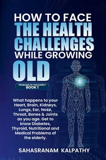 Front cover_How to Face the Health Challenges while Growing Old.