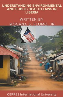 Front cover_Understanding Environmental and Public Health Laws in Liberia