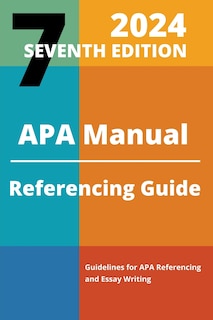 APA Manual 7th Edition 2024 Referencing Guide