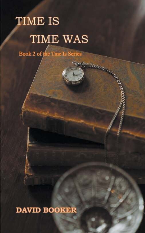 Front cover_Time Is, Time Was