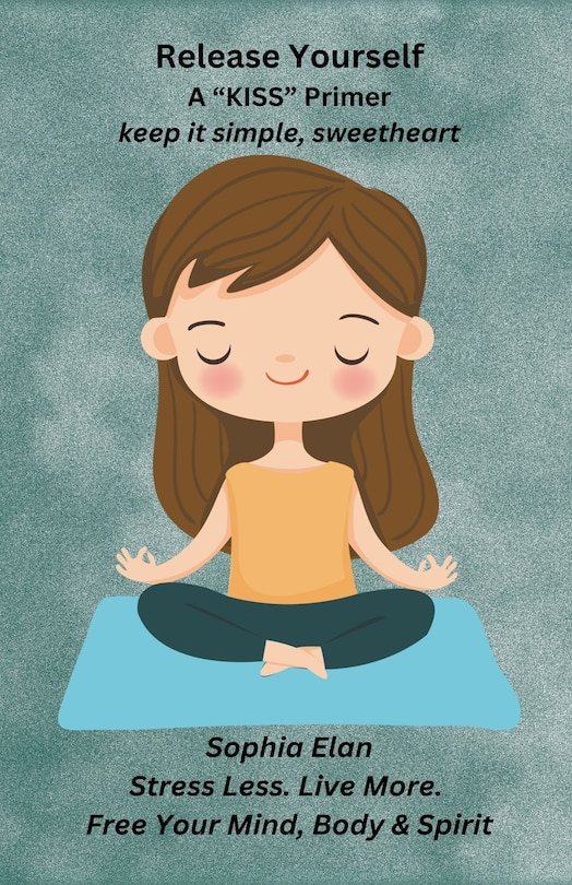 Couverture_Release Yourself Part I. Stress Less. Live More.