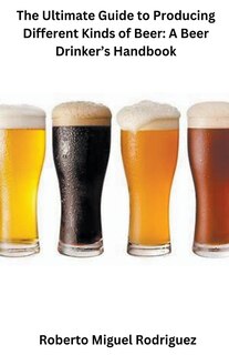 Front cover_The Ultimate Guide to Producing Different Kinds of Beer