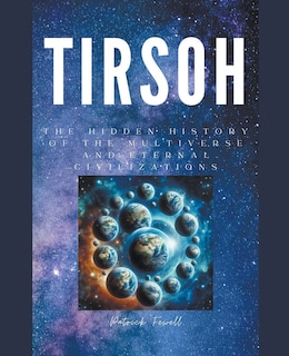 Couverture_Tirsoh Hidden History of the Multiverse and Eternal Civilizations