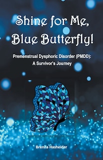Couverture_Shine for Me, Blue Butterfly! Premenstrual Dysphoric Disorder (PMDD)
