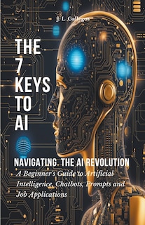 The 7 Keys to AI: Navigating the AI Revolution