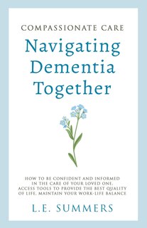 Front cover_Compassionate Care Navigating Dementia Together
