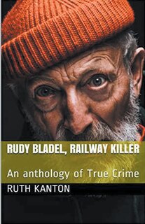 Front cover_Rudy Bladel, Railway Killer