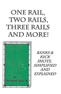 Couverture_One Rail, Two Rails, Three Rails and More - Banks and Kick Shots Simplified and Explained