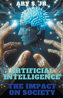 Front cover_Artificial Intelligence The Impact on Society