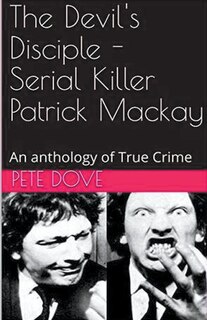 Front cover_The Devil's Disciple - Serial Killer Patrick Mackay