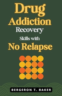 Front cover_Drug Addiction Recovery Skills with No Relapse