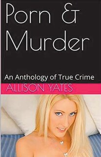 Couverture_Porn & Murder An Anthology of True Crime