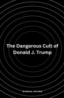 Couverture_The Dangerous Cult of Donald J. Trump