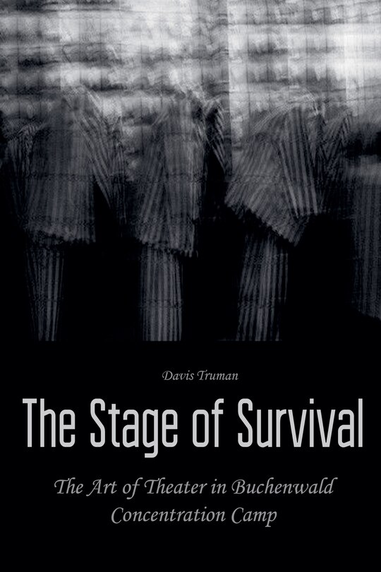 Couverture_The Stage of Survival The Art of Theater in Buchenwald Concentration Camp