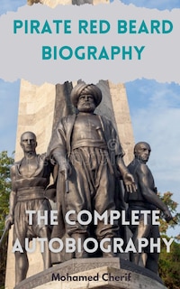 Front cover_Pirate Red Beard Biography. The Complete Autobiography