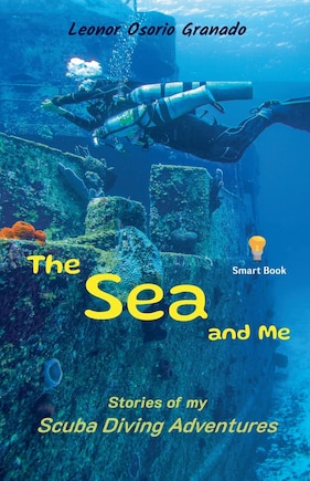 The Sea and Me: Stories of My Scuba Diving Adventures