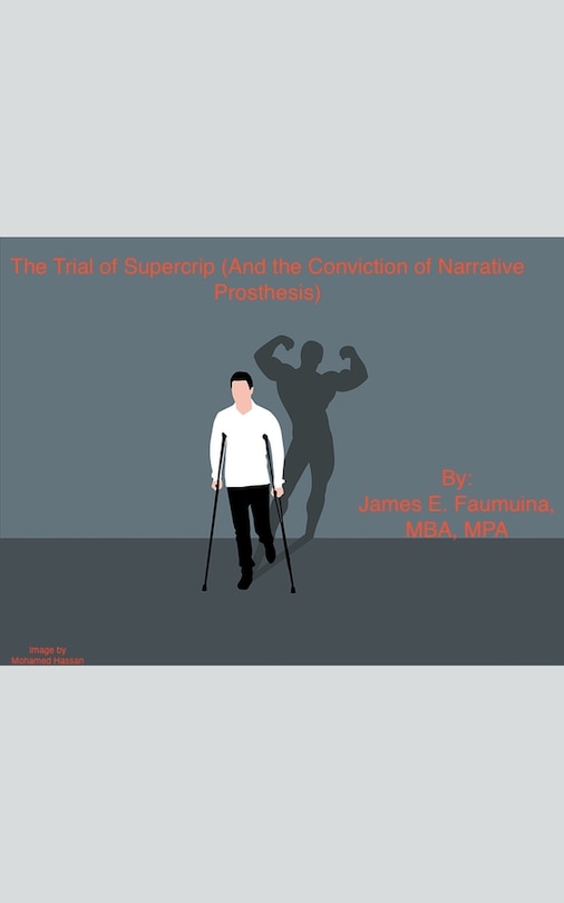 Front cover_The Trial of Supercrip (And the Conviction of Narrative Prosthesis)