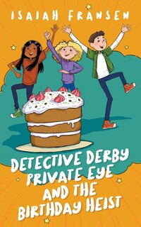 Front cover_Detective Derby Private Eye And The Birthday Heist