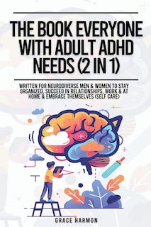 Front cover_The Book Everyone With Adult ADHD Needs (2 in 1)