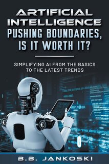 Couverture_Artificial Intelligence Pushing Boundaries, Is It Worth It?