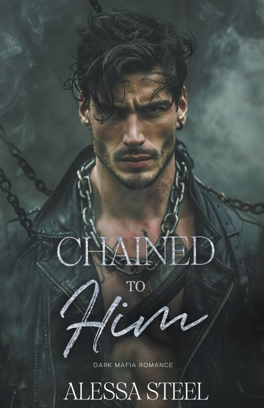 Chained to Him: Mafia Romance