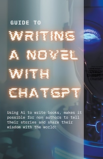 Couverture_Guide to Writing a Novel With ChatGPT
