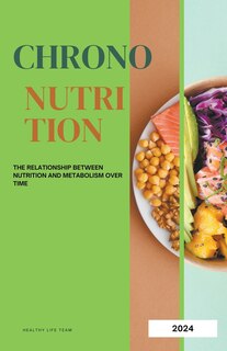 Chrono-nutrition: The Relationship between Nutrition and Metabolism over Time